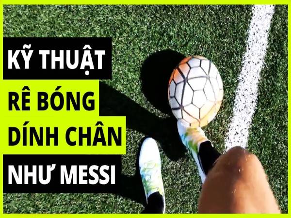 Cách rê bóng hiệu quả dễ thực hiện cho người mới bắt đầu