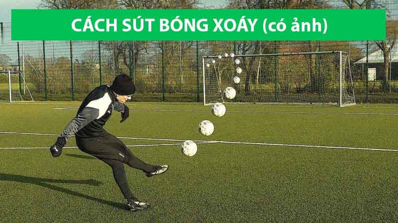 cách sút bóng xoáy cho bản