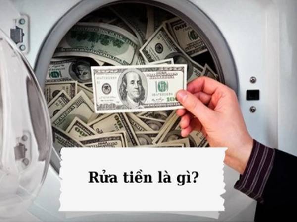 Rửa tiền là gì? Có hình thức rửa tiền nào? Pháp luật xử lý ra sao Rửa tiền là gì? Có hình thức rửa tiền nào? Pháp luật xử lý ra sao