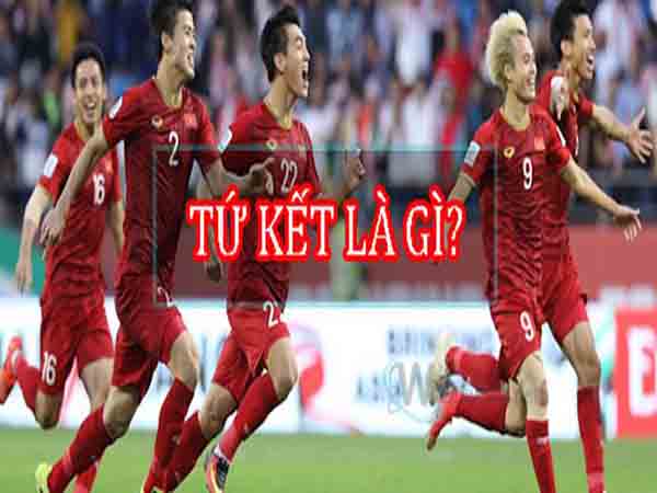 Khái niệm tứ kết là gì