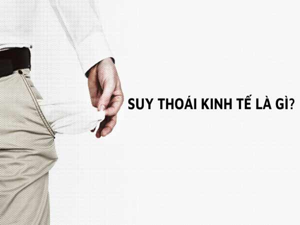 Tìm hiểu suy thoái kinh tế là gì? 