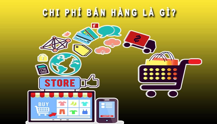 Chi phí bán hàng là gì?