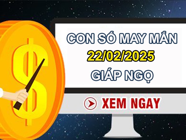 Vượng khí tràn đầy với số phát tài tuổi Giáp Ngọ 22/2/2025